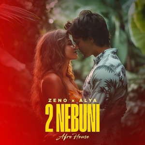  ZENO & Alya - 2 Nebuni (Afro House)