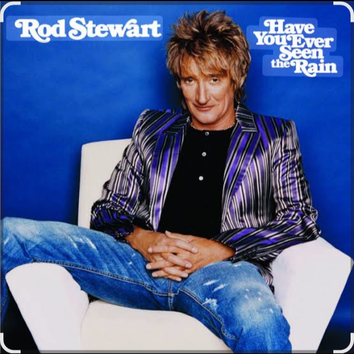  Rod Stewart - Have You Ever Seen The Rain