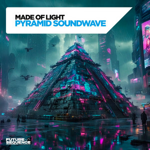  Made Of Light - Pyramid Soundwave