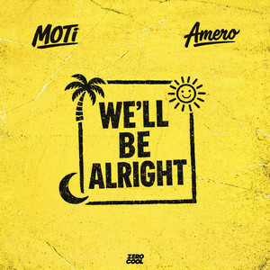  MOTi & Amero - We'll Be Alright