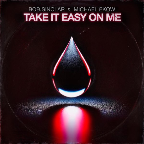  Bob Sinclar & Michael Ekow - Take It Easy On Me (Extended)