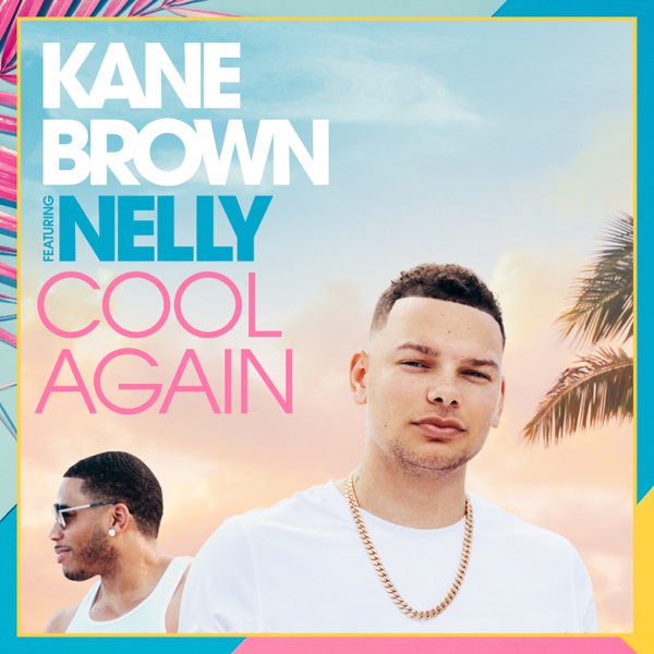  Kane Brown feat. Nelly - Cool Again