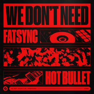 FatSync & Hot Bullet - We Don't Need