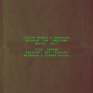  Calvin Harris & Kasabian - Release The Pressure (Brutal Edit)