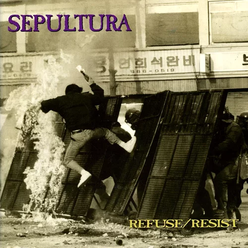  Sepultura - Refuse - Resist