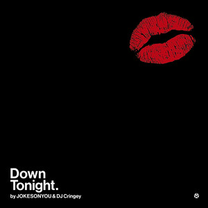  JOKESONYOU & DJ Cringey - Down Tonight