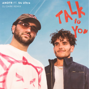  ANOTR & 54 Ultra - Talk To You (Dj Dark Remix)