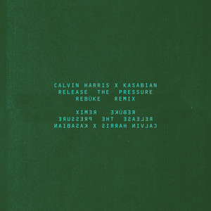  Calvin Harris & Kasabian - Release The Pressure (Rebūke Remix)