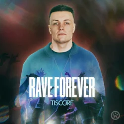 Tiscore - Rave Forever
