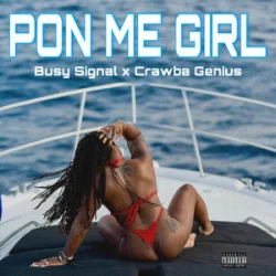Busy Signal & Crawba Genius - Pon Me Girl