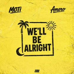 MOTi & Amero - We'll Be Alright