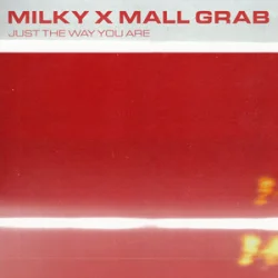 Milky & Mall Grab - Just The Way You Are