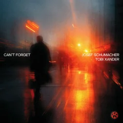 Josef Schumacher & Tobi Xander - Can't Forget