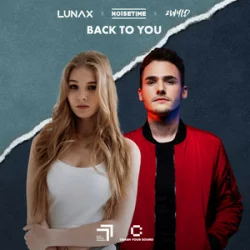 LUNAX & Noisetime & 2WYLD - Back To You