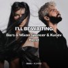 INNA, R3HAB x Fat Tony & Medun - Ill Be Waiting (Bars & Mixon Spencer & Kuriev Edit)