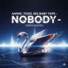 Aarne, Toxi$, Big Baby Tape - NOBODY (Swan Blend)