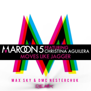  Maroon 5 & Christina Aguilera - Moves Like Jagger (Max Sky & DMC NESTERCHUK)