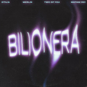  Otilia & Merlin & TWO OF YOU & Matam (DE) - Bilionera