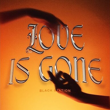  Black Station - Love Is Gone