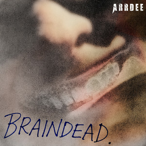  ArrDee - Braindead