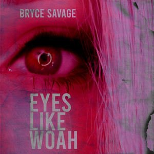  Bryce Savage - Eyes Like Woah