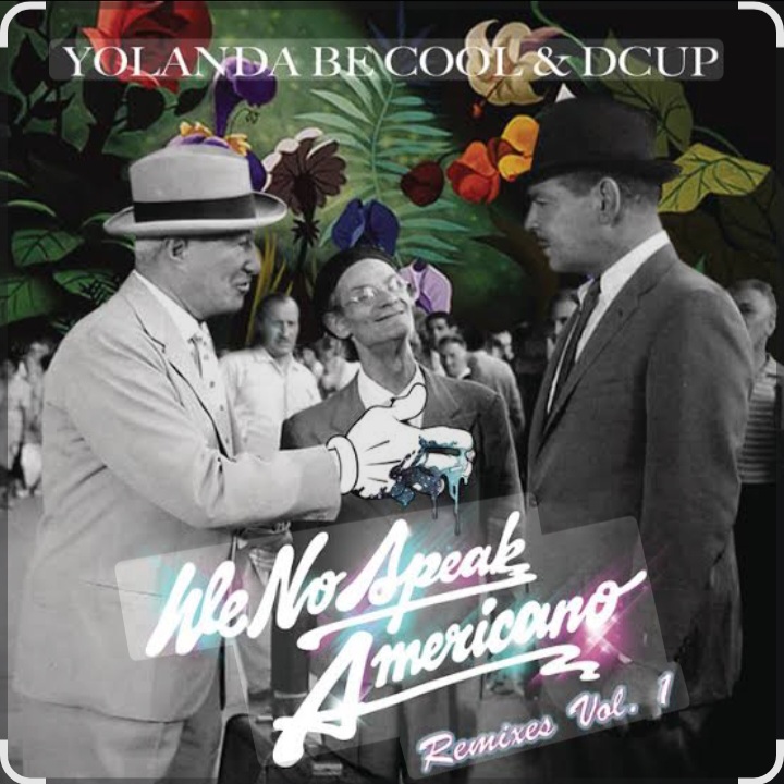  Yolanda Be Cool & DCUP - We No Speak Americano (Vee Brondi Remix)