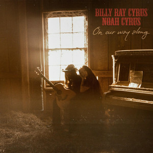  Billy Ray Cyrus & Noah Cyrus - On Our Way Along