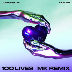  Jonas Blue & Eyelar - 100 Lives (MK Dub Remix)