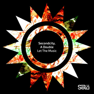  Secondcity & A Double - Let The Music