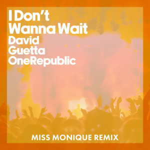  David Guetta & OneRepublic - I Don't Wanna Wait (Miss Monique Remix)