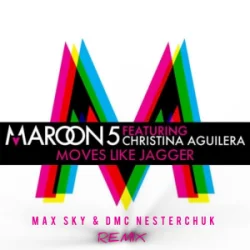 Maroon 5 & Christina Aguilera - Moves Like Jagger (Max Sky & DMC NESTERCHUK)