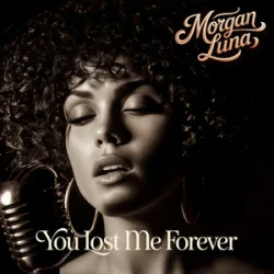 Morgan Luna - You Lost Me Forever