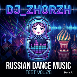 DJZhorzH - Russian dance music  test Vol.28