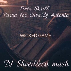 Wicked game (DJ Shved&co mash)