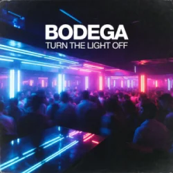 Bodega - Turn The Light Off