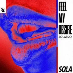 Solardo - Feel My Desire