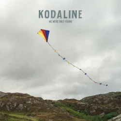 Kodaline - We Were Only Young
