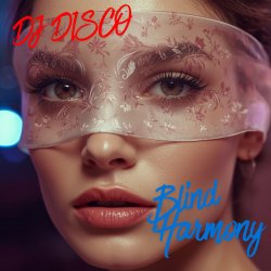 Обкладинка DJ Disco - Blind Harmony