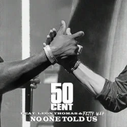 50 Cent & Leon Thomas & Fetty Wap - No One Told Us (Extended Version)
