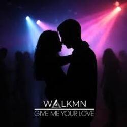 WALKMN - Give Me Your Love WALKMN - Give Me Your Love