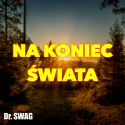 Dr. SWAG - NA KONIEC ?WIATA
