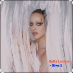 Betta Lemme - Give It Betta Lemme - Give It
