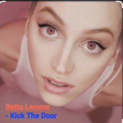 Betta Lemme - Kick The Door Betta Lemme - Kick The Door