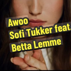 Sofi Tukker feat. Betta Lemme - Awoo Sofi Tukker feat. Betta Lemme - Awoo