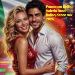 Francesco Bellini & Valeria Rossi - Italian dance mix 2026 Francesco Bellini & Valeria Rossi - Italian dance mix 2026