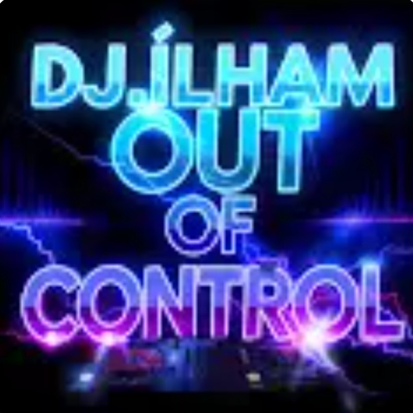 Cover DJ.ILHAM - Out of Control
