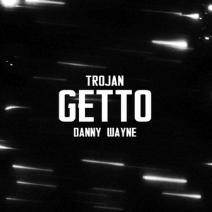 Обкладинка TROJAN & Danny Wayne - GETTO