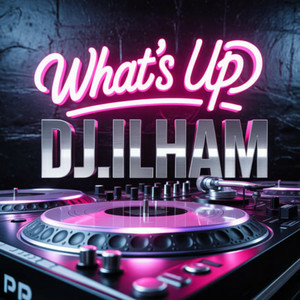 Обкладинка DJ.ILHAM - What's Up