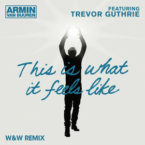 Обкладинка Armin van Buuren & Trevor Guthrie - This Is What It Feels Like (W&W Remix)