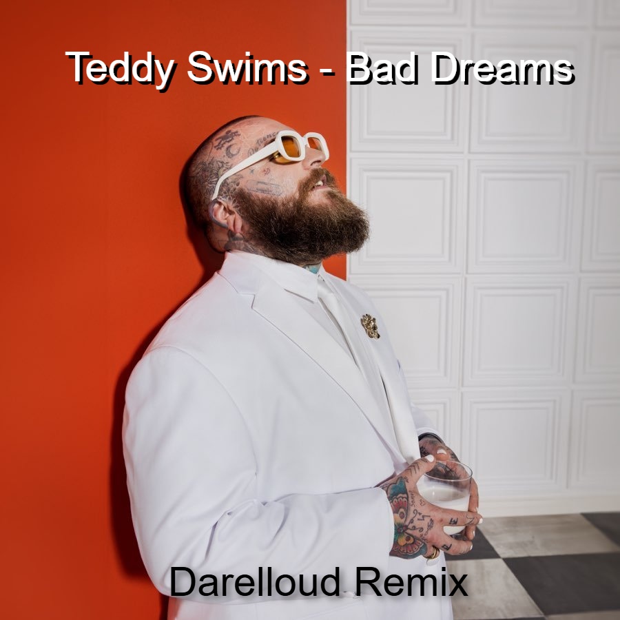  Teddy Swims - Bad Dreams (Darelloud Remix)